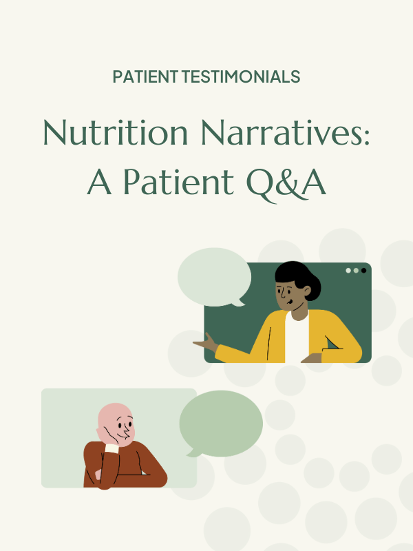 Image reads: Patient Testimonials. Nutrition Narratives: A Patient Q&A. Image also includes icons of people with thought bubbles chatting with each other over video chat.